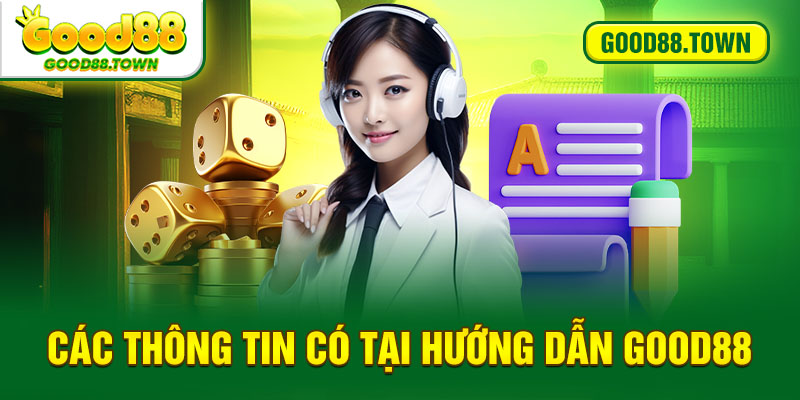 Các thông tin có tại hướng dẫn Good88