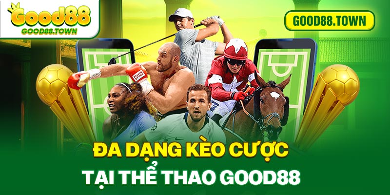 Đa dạng kèo cược tại thể thao Good88