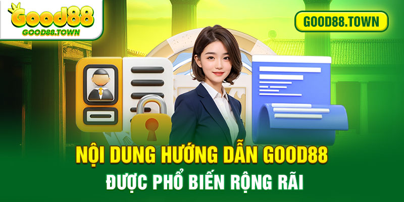 Nội dung hướng dẫn Good88 được phổ biến rộng rãi