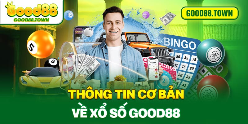 Thông tin cơ bản về xổ số Good88