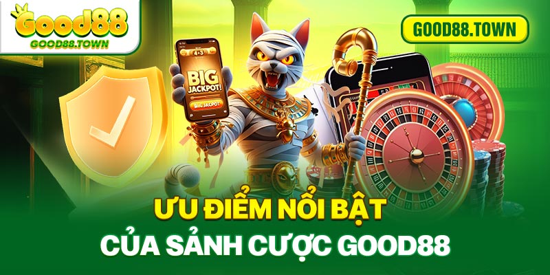 Ưu điểm nổi bật của sảnh cược Good88