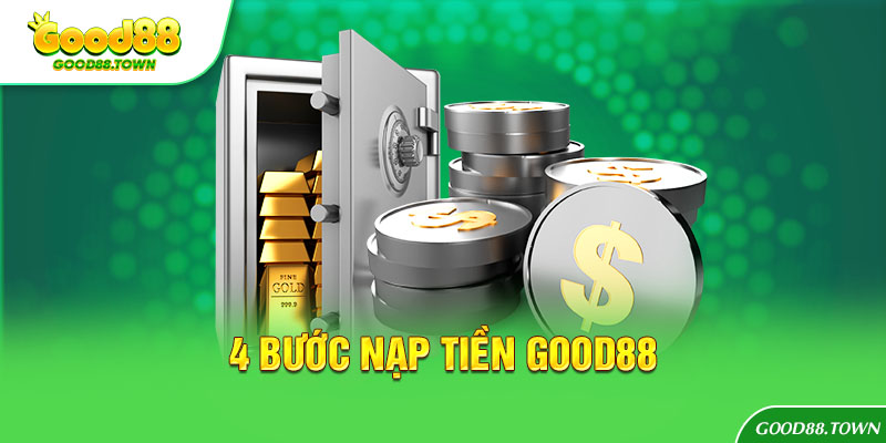 4 bước nạp tiền Good88