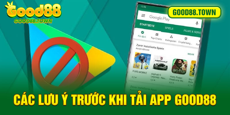 Các lưu ý trước khi tải app Good88