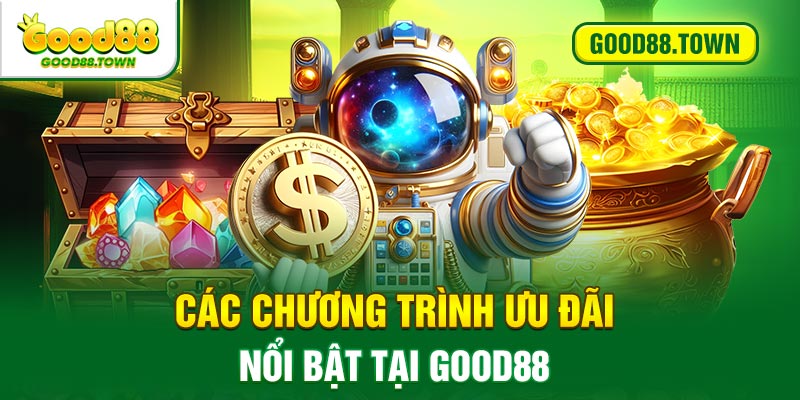 Các chương trình ưu đãi nổi bật tại GOOD88