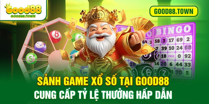 Sảnh game xổ số tại GOOD88 cung cấp tỷ lệ thưởng hấp dẫn