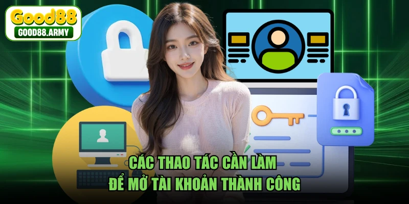 Các thao tác cần làm để mở tài khoản thành công