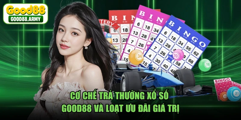 Cơ chế trả thưởng xổ số GOOD88 và loạt ưu đãi giá trị