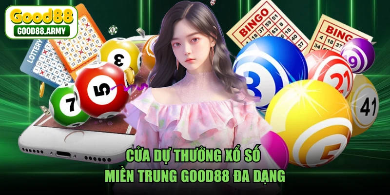 Cửa dự thưởng xổ số miền trung GOOD88 đa dạng