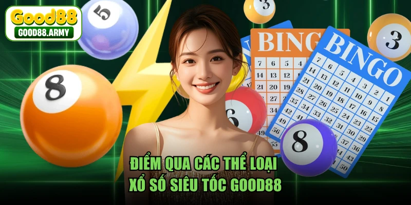Điểm qua các thể loại xổ số siêu tốc GOOD88