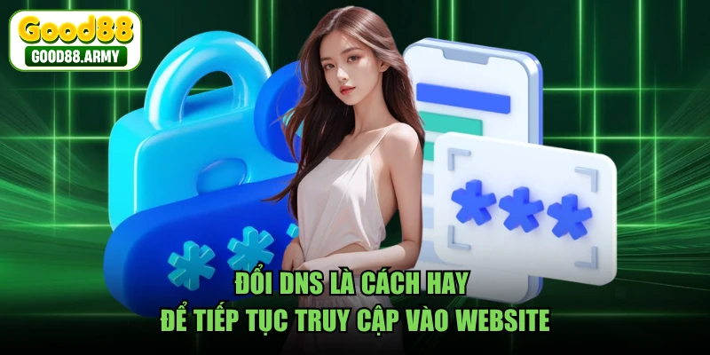 Đổi DNS là cách hay để tiếp tục truy cập vào website
