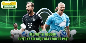 Kèo Việt Vị GOOD88 - Tuyệt Kỹ Soi Cược Bắt Trọn Cờ Phạt