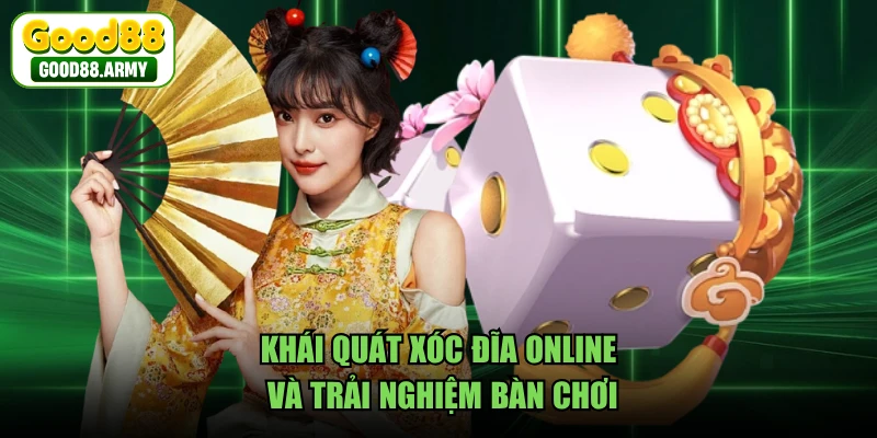 Khái quát xóc đĩa online và trải nghiệm bàn chơi