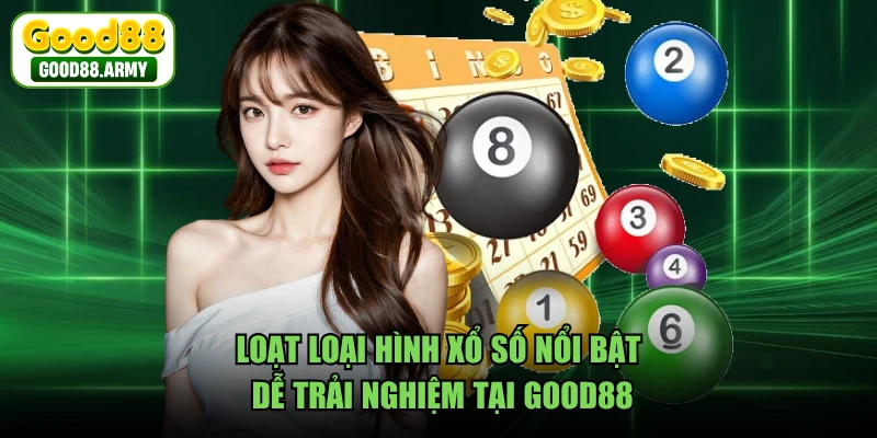 Loạt loại hình xổ số nổi bật, dễ trải nghiệm tại GOOD88 