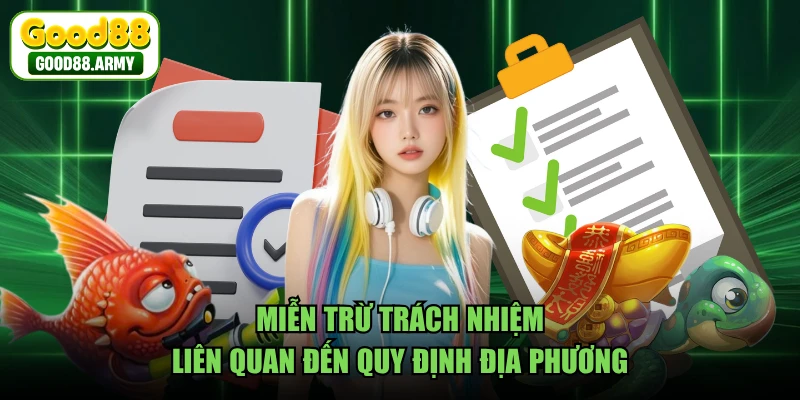 Miễn trừ trách nhiệm liên quan đến quy định địa phương