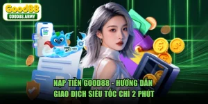Nạp Tiền GOOD88 - Hướng Dẫn Giao Dịch Siêu Tốc Chỉ 2 Phút