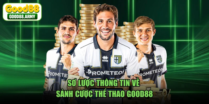 Sơ lược thông tin về sảnh cược thể thao GOOD88