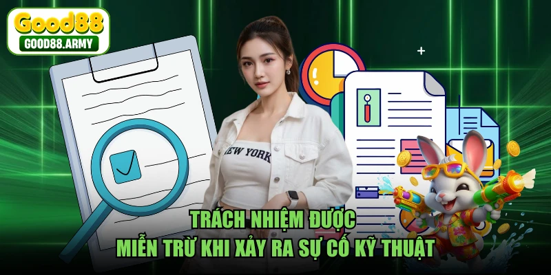 Trách nhiệm được miễn trừ khi xảy ra sự cố kỹ thuật